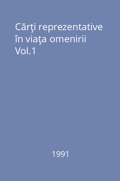 Cărţi reprezentative în viaţa omenirii Vol.1