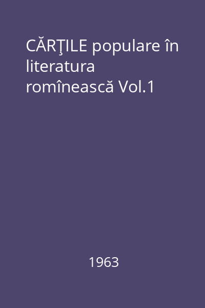 CĂRŢILE populare în literatura romînească Vol.1