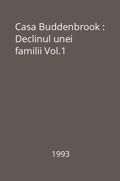 Casa Buddenbrook : Declinul unei familii : roman Vol.1