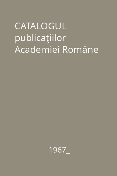 CATALOGUL publicaţiilor Academiei Române