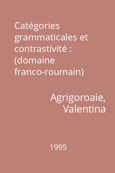 Catégories grammaticales et contrastivité : (domaine franco-roumain)