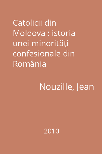 Catolicii din Moldova : istoria unei minorităţi confesionale din România