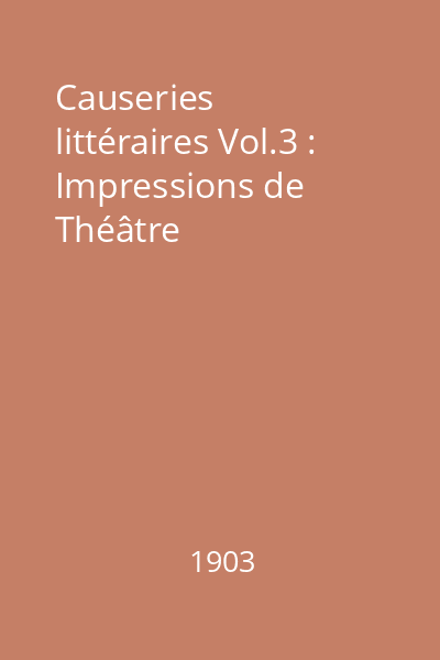 Causeries littéraires Vol.3 : Impressions de Théâtre