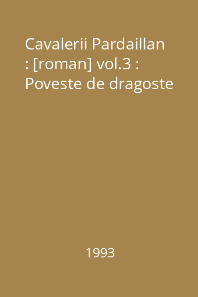 Cavalerii Pardaillan : [roman] vol.3 : Poveste de dragoste