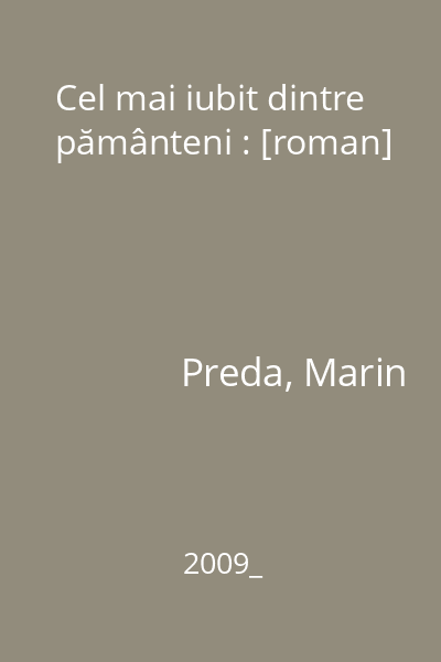 Cel mai iubit dintre pământeni : [roman]