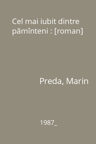 Cel mai iubit dintre pămînteni : [roman]