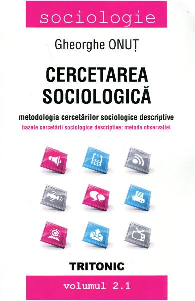 Cercetarea sociologică Vol.2.1 : Metodologia cercetărilor sociologice descriptive