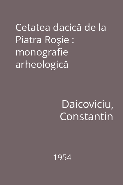 Cetatea dacică de la Piatra Roşie : monografie arheologică