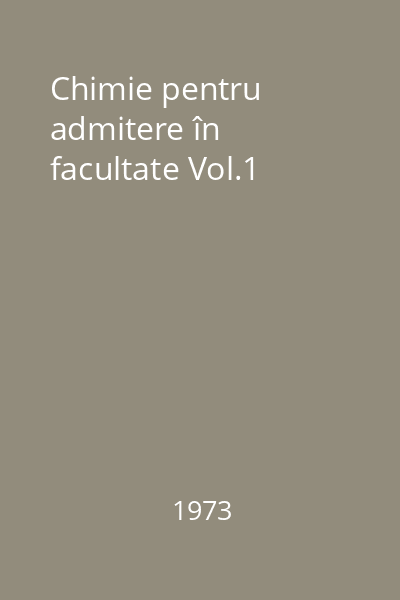 Chimie pentru admitere în facultate Vol.1