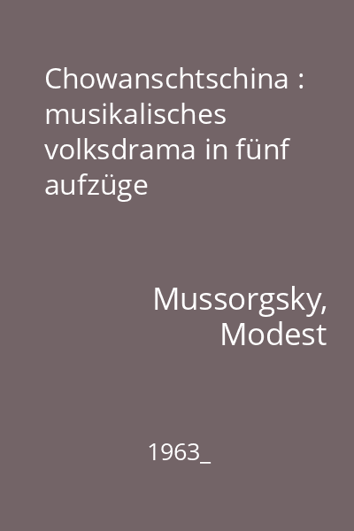 Chowanschtschina : musikalisches volksdrama in fünf aufzüge