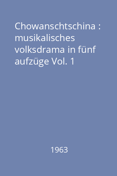 Chowanschtschina : musikalisches volksdrama in fünf aufzüge Vol. 1