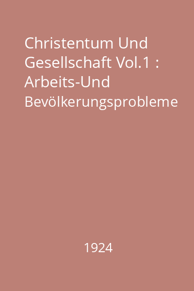 Christentum Und Gesellschaft Vol.1 : Arbeits-Und Bevölkerungsprobleme