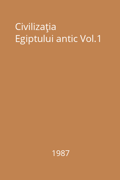 Civilizaţia Egiptului antic Vol.1