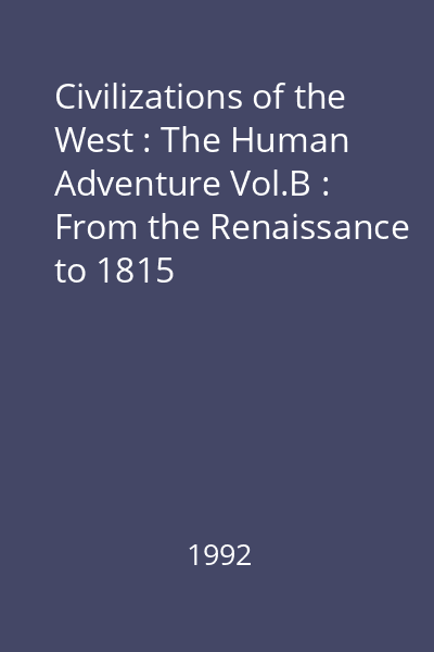 Civilizations of the West : The Human Adventure Vol.B : From the Renaissance to 1815