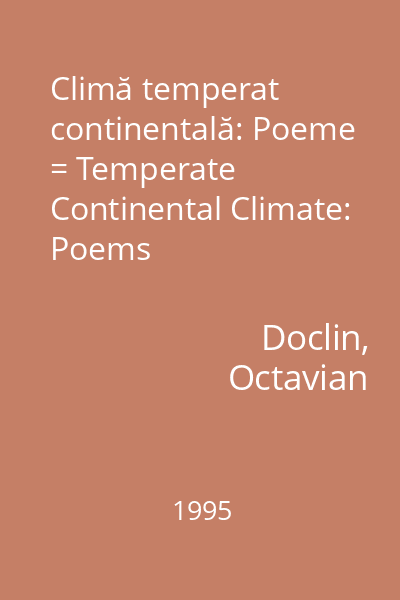 Climă temperat continentală: Poeme = Temperate Continental Climate: Poems