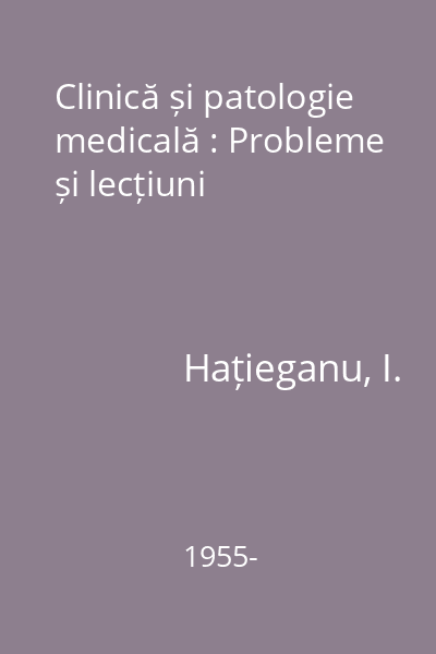 Clinică și patologie medicală : Probleme și lecțiuni