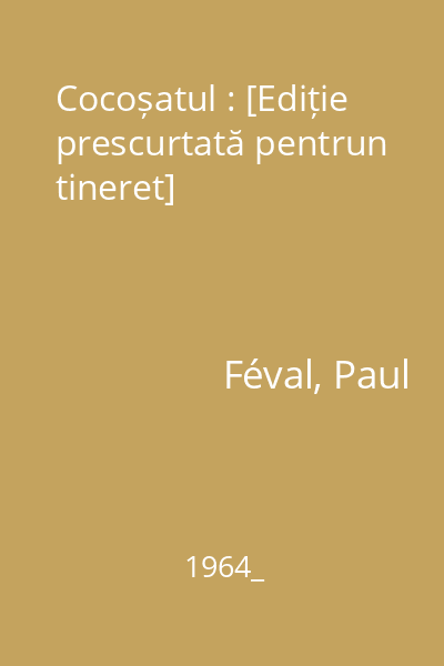 Cocoșatul : [Ediție prescurtată pentrun tineret]