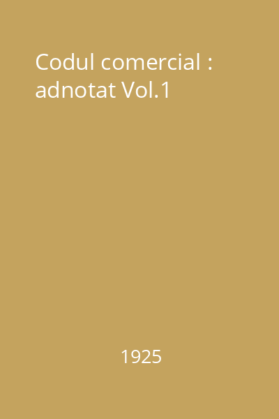 Codul comercial : adnotat Vol.1