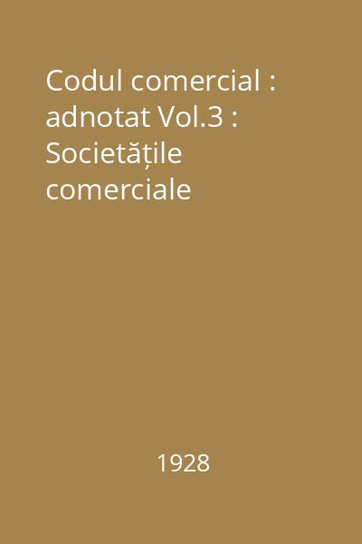 Codul comercial : adnotat Vol.3 : Societățile comerciale