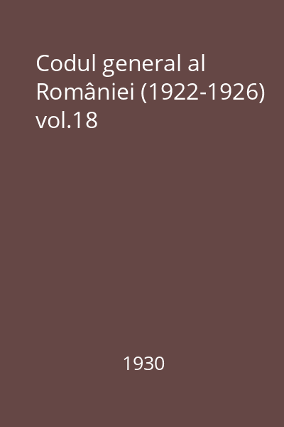 Codul general al României (1922-1926) vol.18