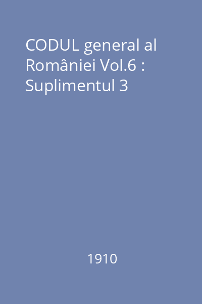 CODUL general al României Vol.6 : Suplimentul 3