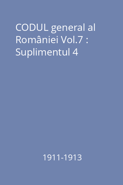 CODUL general al României Vol.7 : Suplimentul 4