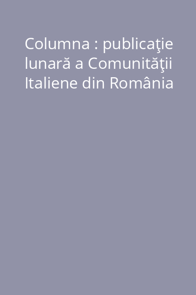 Columna : publicaţie lunară a Comunităţii Italiene din România