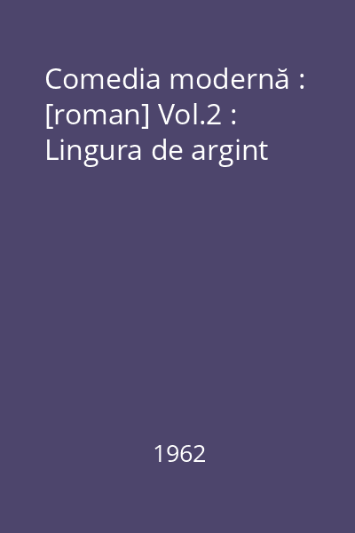 Comedia modernă : [roman] Vol.2 : Lingura de argint