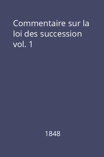 Commentaire sur la loi des succession vol. 1