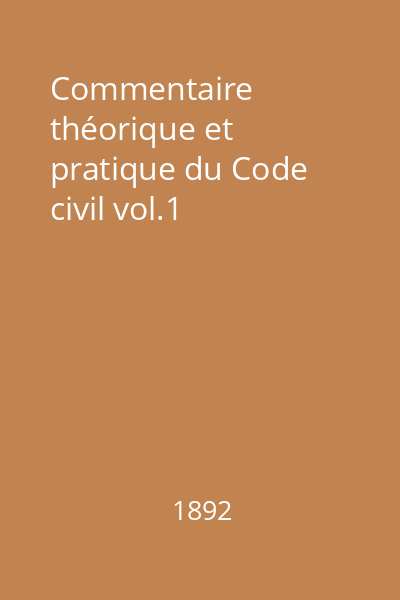 Commentaire théorique et pratique du Code civil vol.1