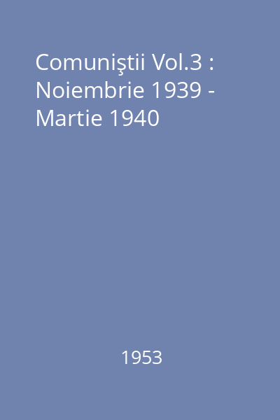 Comuniştii Vol.3 : Noiembrie 1939 - Martie 1940