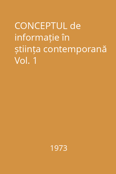 CONCEPTUL de informație în știința contemporană Vol. 1