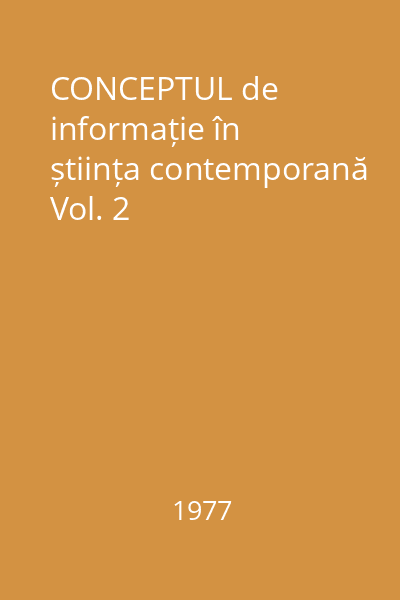 CONCEPTUL de informație în știința contemporană Vol. 2