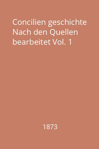 Concilien geschichte Nach den Quellen bearbeitet Vol. 1