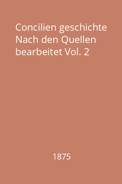 Concilien geschichte Nach den Quellen bearbeitet Vol. 2