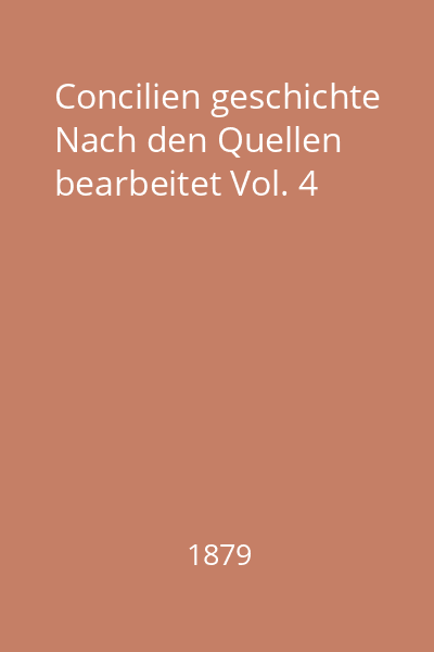 Concilien geschichte Nach den Quellen bearbeitet Vol. 4