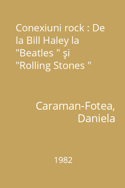 Conexiuni rock : De la Bill Haley la  "Beatles " şi  "Rolling Stones "