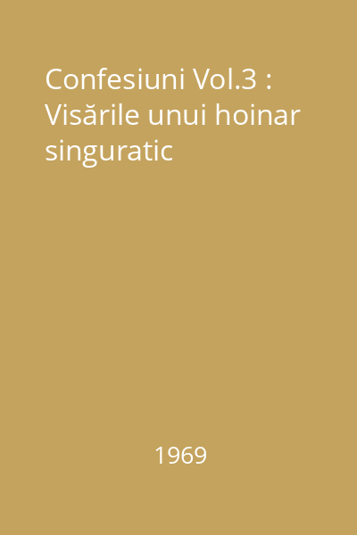 Confesiuni Vol.3 : Visările unui hoinar singuratic