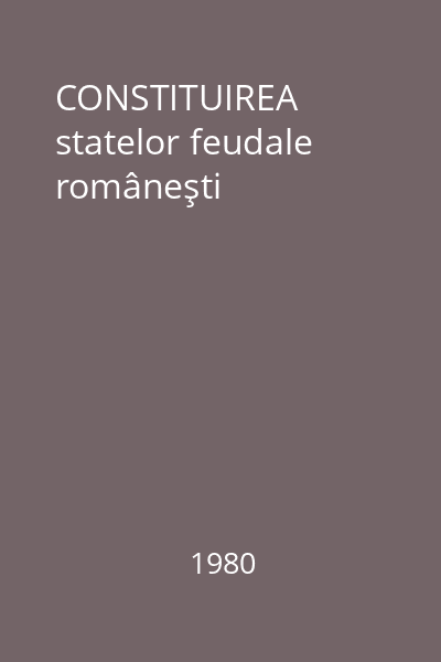 CONSTITUIREA statelor feudale româneşti