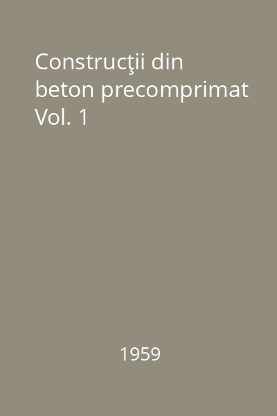 Construcţii din beton precomprimat Vol. 1