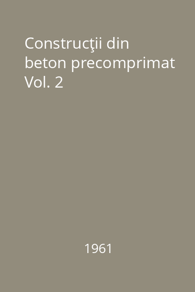 Construcţii din beton precomprimat Vol. 2