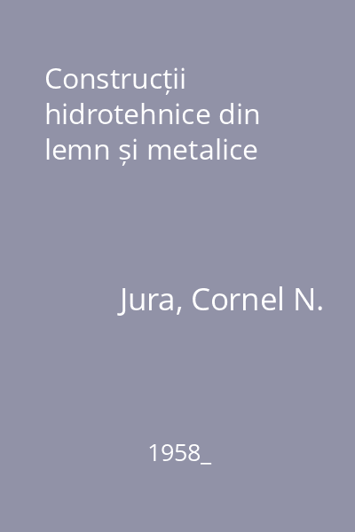 Construcții hidrotehnice din lemn și metalice