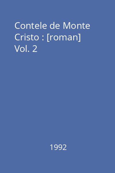 Contele de Monte Cristo : [roman] Vol. 2