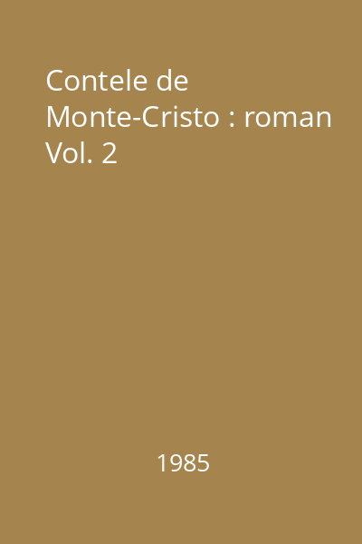 Contele de Monte-Cristo : roman Vol. 2