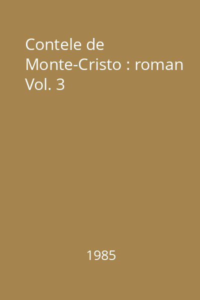 Contele de Monte-Cristo : roman Vol. 3