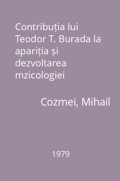 Contribuția lui Teodor T. Burada la apariția și dezvoltarea mzicologiei românești : Teză de doctorat : rezumat