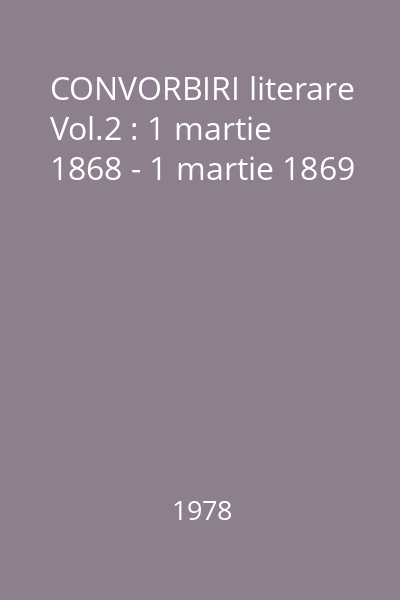 CONVORBIRI literare Vol.2 : 1 martie 1868 - 1 martie 1869