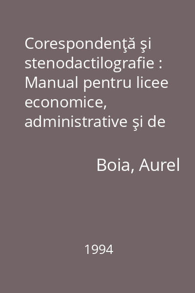 Corespondenţă şi stenodactilografie : Manual pentru licee economice, administrative şi de servicii (Contabil - statistice): Clasele IX-XI