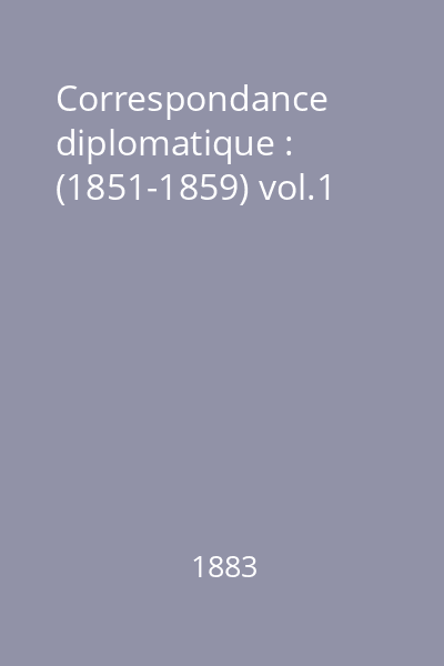 Correspondance diplomatique : (1851-1859) vol.1