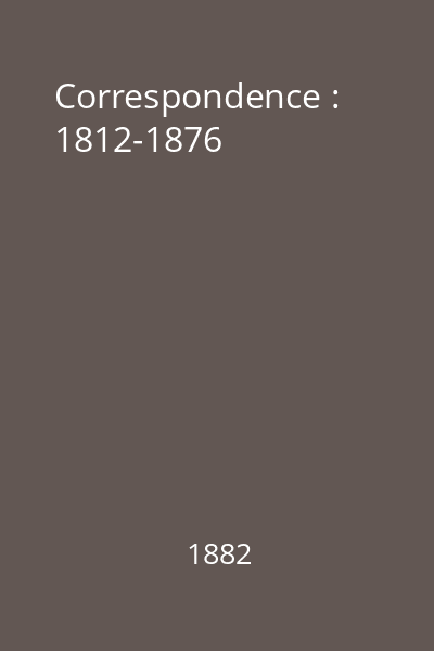 Correspondence : 1812-1876